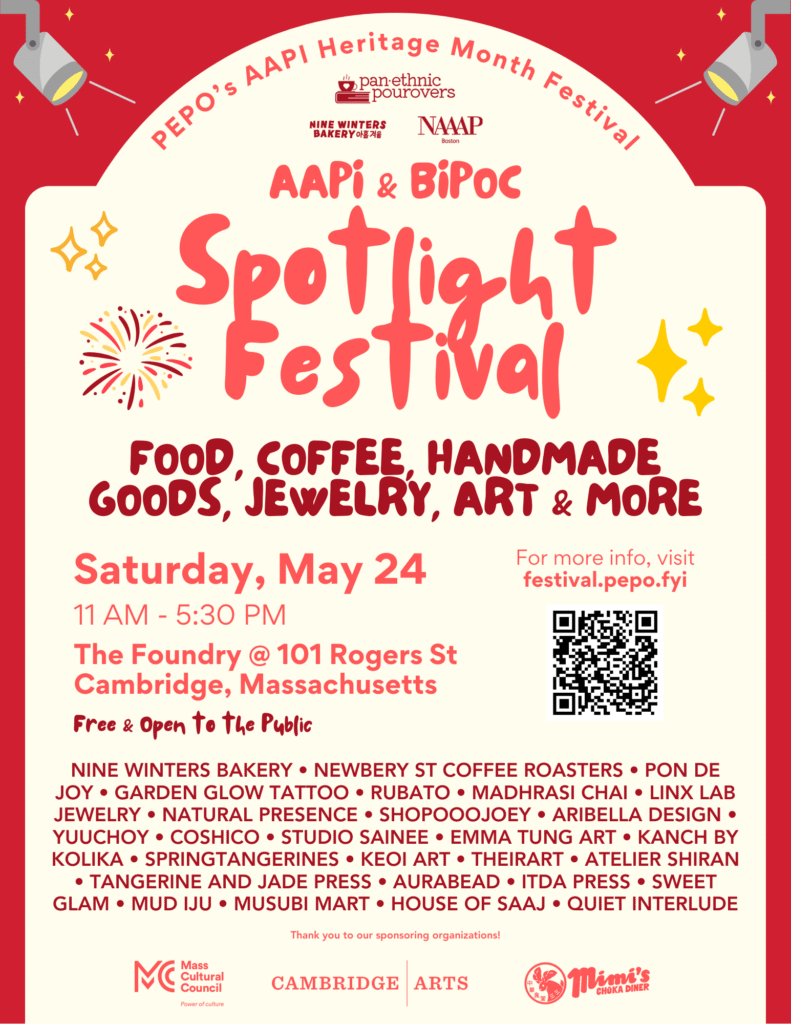 AAPI & BIPOC Spotlight Festival: Food, Coffee, Handmade Goods, Jewelry, Art and More! Saturday, May 24th 11am-5:30pm Thanks to our sponsors the Cambridge Arts Council, Mass Cultural Council, and Mimi's Chuka Diner.